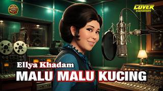 MALU MALU KUCING -ELLYA KHADAM || COVER DANGDUT LAWAS