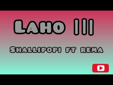 SHALLIPOPI - LAHO |||  ft Rema