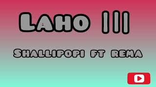 Shallipopi - Laho|| Ft Rema