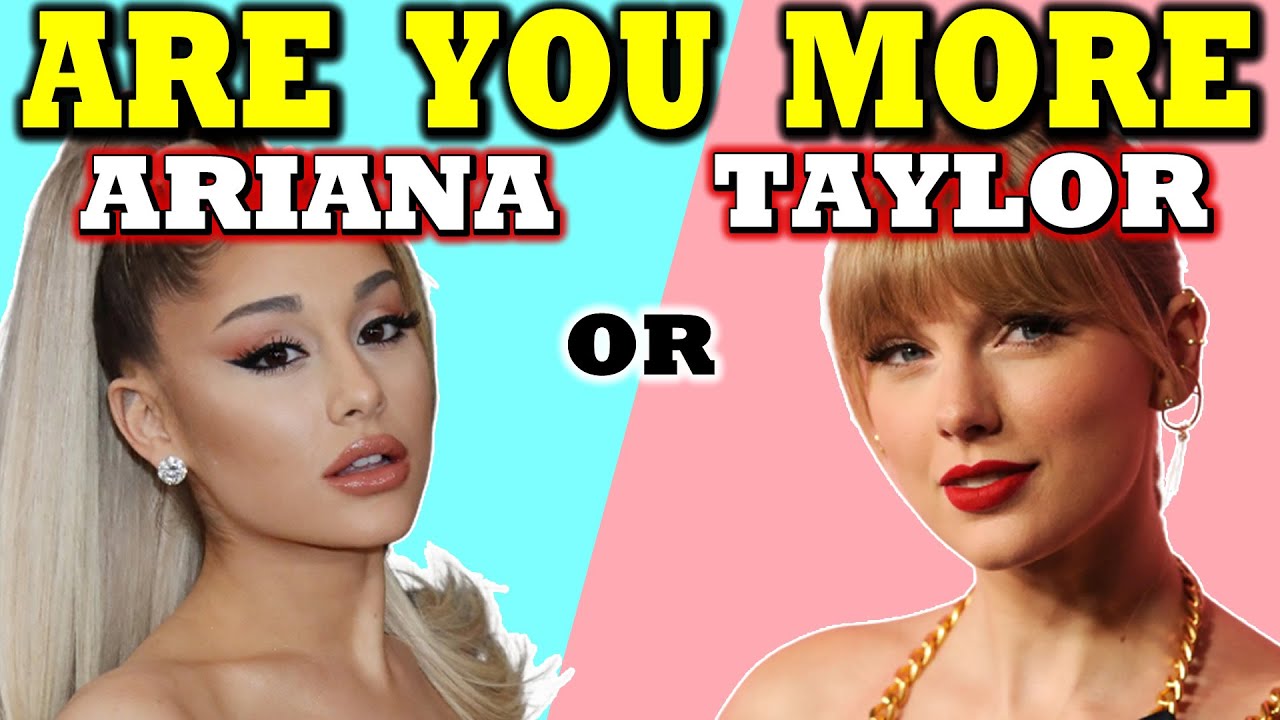 Are You More Like Ariana Grande or Taylor Swift? (AESTHETIC QUIZ) YouTube