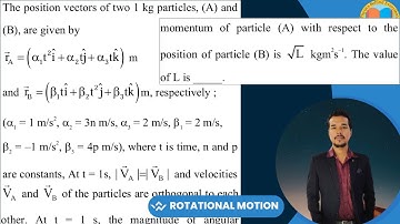 The position vectors of two 1 kg particles, (A) and (B), are given by rₐ = ( α₁t² i + α₂t j + α₃t k