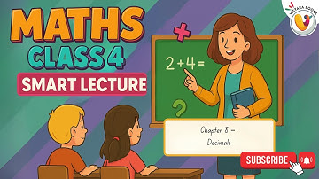 Chapter 8 – Decimals | Maths Class 4 | Smart Lecture | Little Learners Publications