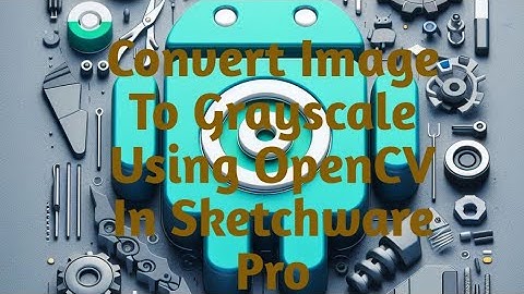 How To Convert Image To Grayscale Using OpenCV In Sketchware Pro