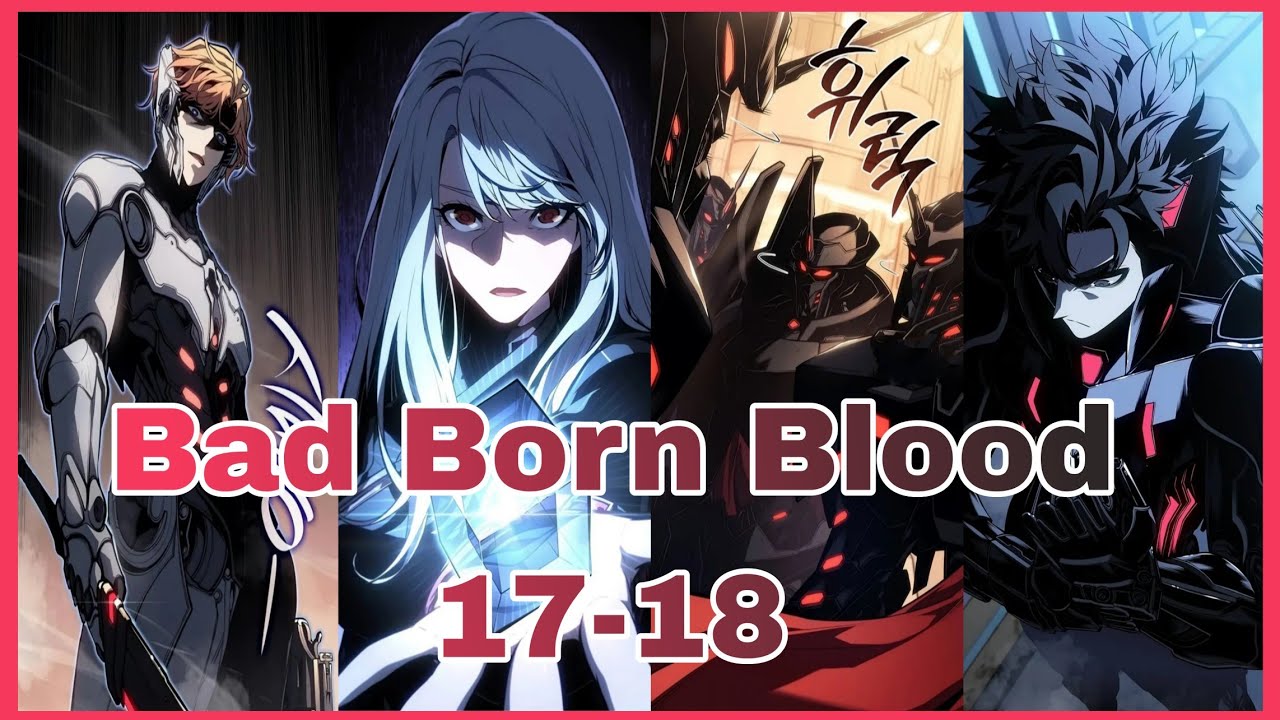 Raised as a weapon (Bad Born Blood): Chapter 17-18 Recap in English