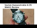 Vostok Komandirskie K-35 Review