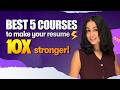 Best 5 Courses to Add in Your Resume for High Paying Jobs 💰