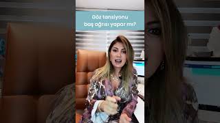 Göz Tansiyonu Baş Ağrısı Yapar Mı - Prof. Dr. Safiye Yılmaz