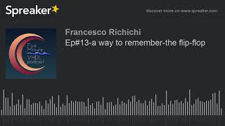 Ep#13-a way to remember-the flip-flop
