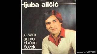 Video thumbnail of "Ljuba Alicic - Ja sam samo obican covek - (Audio 1981)"