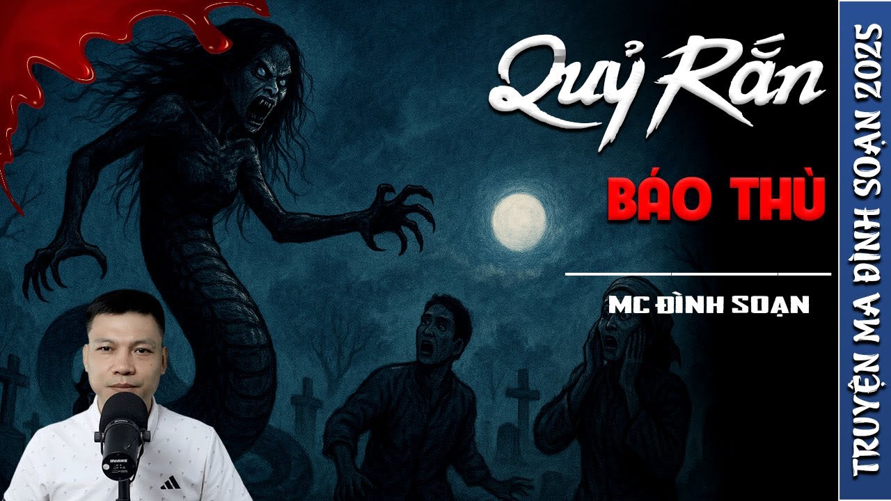 QUỶ RẮN BÁO THÙ - truyện ma mới nhất 2025 | truyện ma tâm linh MC ĐÌNH SOẠN kể lại....