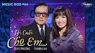 Music Box #44 | Thanh Lan & Elvis Phương - Lời Cuối Cho Em