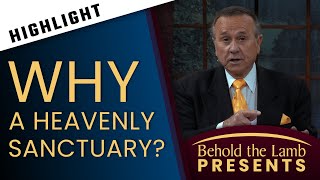 Highlight | Why a Heavenly Sanctuary?