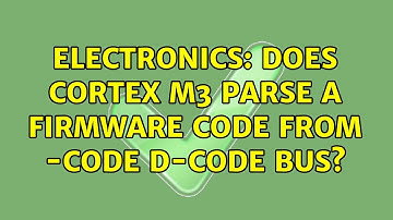 Electronics: Does Cortex m3 parse a firmware code from -code D-code bus? (2 Solutions!!)