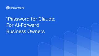 1Password for Claude: For AI-Forward Business Owners