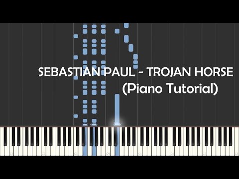SEBASTIAN PAUL - TROJAN HORSE [Piano Tutorial] (Synthesia)