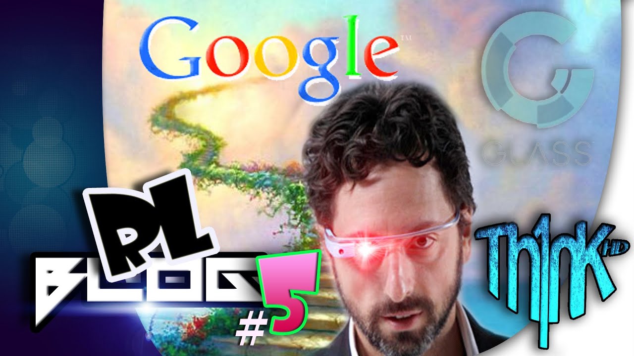 RLBlog #5 | Google Glass - Geile Innovation oder HighTech Spionagemittel