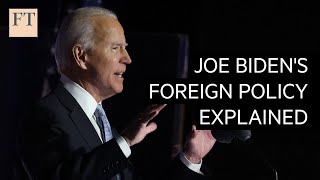 US election 2020: Joe Biden's foreign policy explained | FT