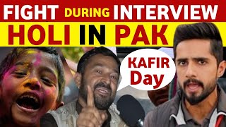 F!GHT DURING INTERVIEW, WHAT PAKISTANI THINK ABOUT HOLI CELEBRATIONS, PAK PUBLIC REACTION ON INDIA