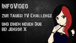 Info-Video zur Taubsi TV Challenge und einem neuen Dub bei JensorX!