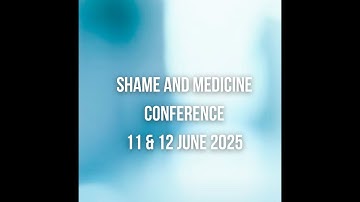 Shame and Medicine Conference - Thursday 12th June - AM