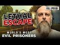The Craziest Prison Escape World S Most Evil Prisoners 