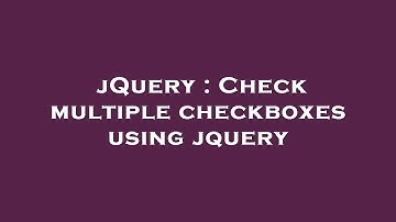 jQuery : Check multiple checkboxes using jquery
