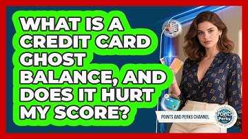What Is A Credit Card Ghost Balance, And Does It Hurt My Score? - Points and Perks Channel