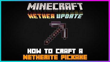 Minecraft: How to Craft a Netherite Pickaxe | 1.16 Nether Update