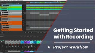 Getting Started Recording with Reaper: 6. Project Workflow