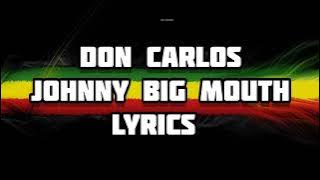 Don Carlos - Johnny Big Mouth Lyrics