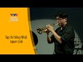 Nghệ sỹ kèn trumpet Nhật Bản và cơ hội phát triển tại Việt Nam|Tạp chí tiếng Nhật Japan Link| VTV4