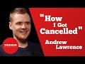 "How I Got Cancelled" - Andrew Lawrence