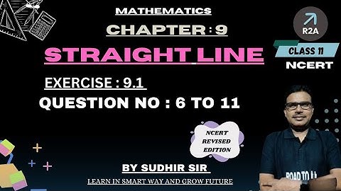 Straight lines class 11 Maths/Chapter 9/New Syllabus/Full Concepts/Sudhir Sir