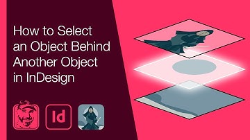 How to Select an Object Behind Another Object in InDesign