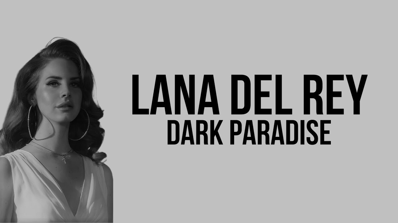 Lana Del Rey Dark Paradise Tekst Lana Del Rey - Dark Paradise (Lyrics) - YouTube