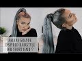 ARIANA GRANDE INSPIRED BRAID PONYTAIL FOR SHORT HAIR!! | LoveFings