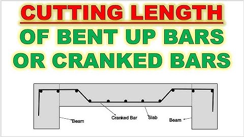 How to calculate the Cutting Length of Bent Up Bar? | Cutting Length of Cranked Bar or Bent up Bar