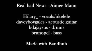 [bandhub] Real Bad news - Aimee Mann