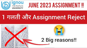 🥶 1 Mistake and june 2023 Assignment Reject in IGNOU, JUNE 2023 important video for all students.
