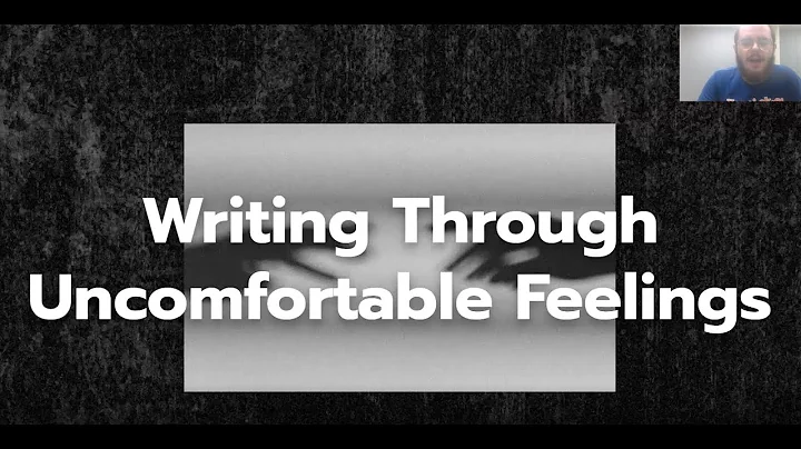 Writing Through Uncomfortable Feelings