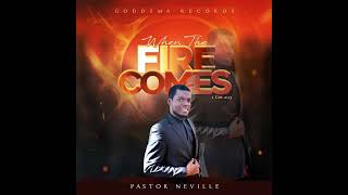 Download Lagu Pastor Neville - When the Fire Comes (Prod. Goddema) MP3 Download Lagu Pastor Neville - When the Fire Comes (Prod. Goddema) MP3