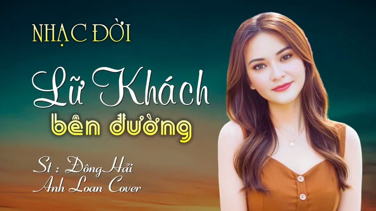 ♪ Lữ Khách Bên Đường | Nhạc Đời Thấm Thía ( MV Lyrics ) St: Đông Hải | Cover Anh Loan