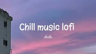 Chill music lofi~jazz lofi hip~hop chill
