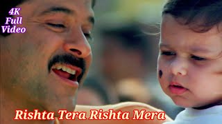 Rishta Tera Rishta Mera 4K Video Song | Rishtey | Anil Kapoor & Udit Narayan HD