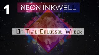 Neon Inkwell: Of That Colossal Wreck 1