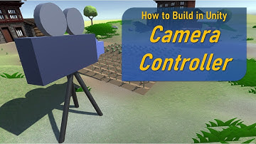 Camera Controller - How to Build in Unity: Episode 3