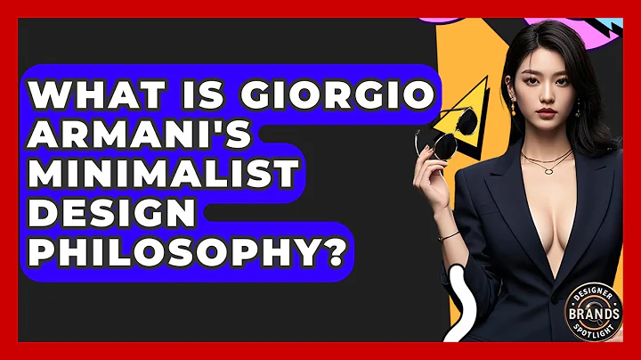 What Is Giorgio Armani's Minimalist Design Philosophy? - Designer Brands Spotlight