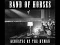 Band of Horses - No One's Gonna Love You (acoustic at the Ryman - live)