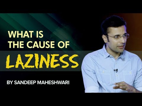 What is the cause of Laziness By Sandeep Maheshwari I Hindi