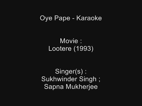 Oye Pape   Karaoke   Lootere 1993   Sukhwinder Singh  Sapna Mukherjee